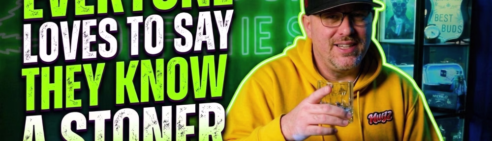 They Love to Say they Know a Stoner
